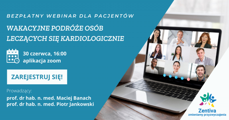 Grafika: na niebieskim tle napis "Wakacyjne podróże osób leczących się kardiologicznie", obok zdjęcie laptopa, na ekranie widać twarze osób w trakcie wideokonferencji. Na dole logo: kolorowe postaci ludzkie, napis: "Zentiva. Zmieniamy przyzwyczajenia."